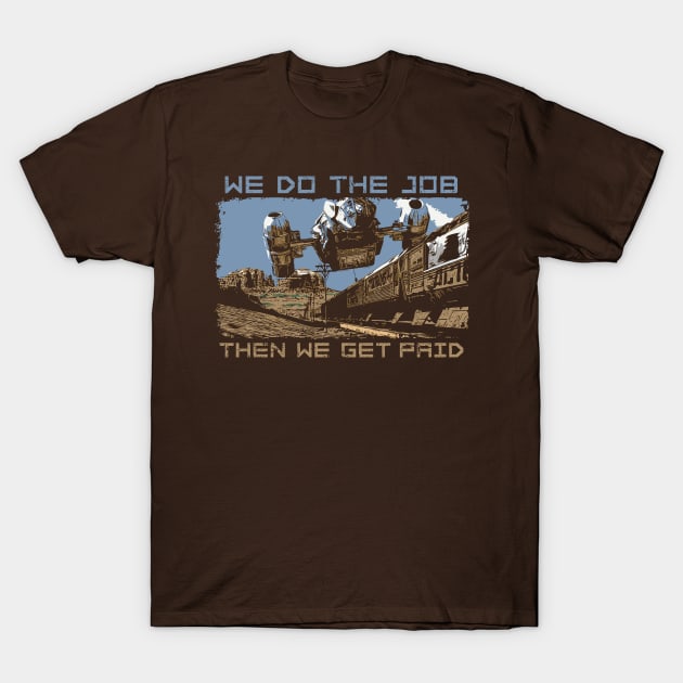 We do the job T-Shirt by bigdamnbrowncoats